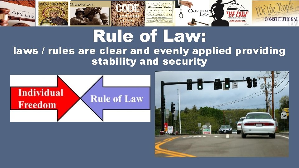 Rule of Law: laws / rules are clear and evenly applied providing stability and