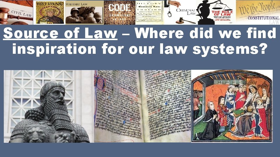 Source of Law – Where did we find inspiration for our law systems? 