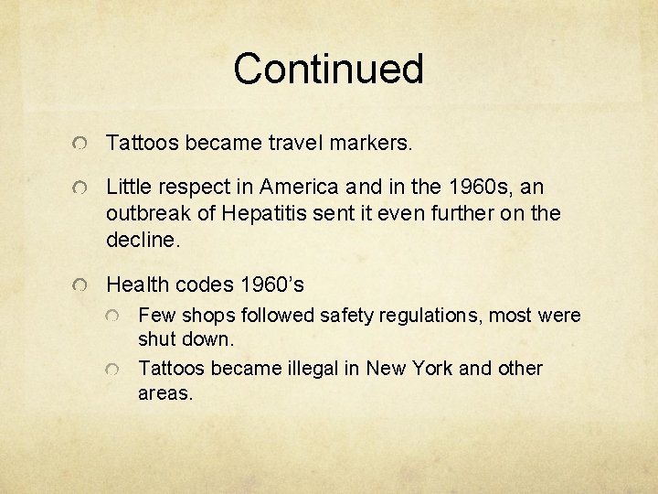 Continued Tattoos became travel markers. Little respect in America and in the 1960 s,