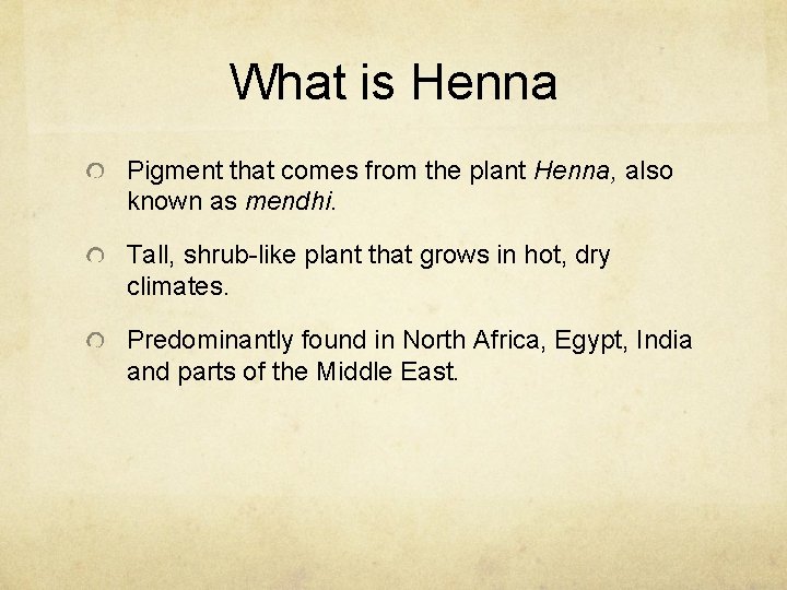 What is Henna Pigment that comes from the plant Henna, also known as mendhi.