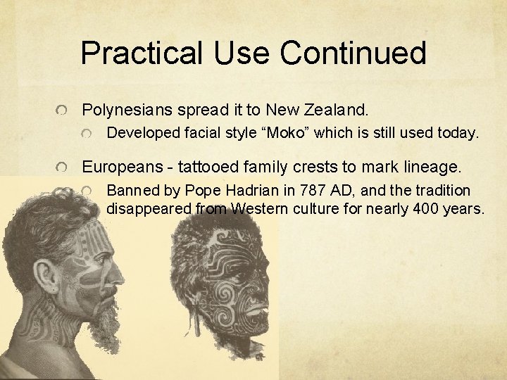 Practical Use Continued Polynesians spread it to New Zealand. Developed facial style “Moko” which