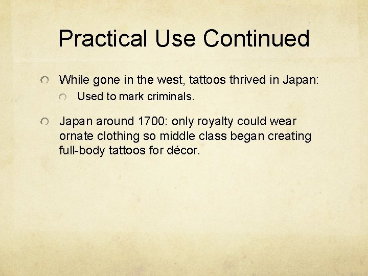 Practical Use Continued While gone in the west, tattoos thrived in Japan: Used to