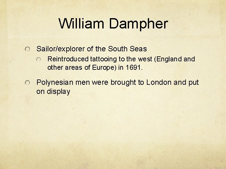 William Dampher Sailor/explorer of the South Seas Reintroduced tattooing to the west (England other