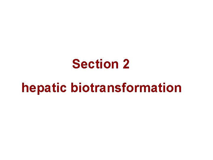 Section 2 hepatic biotransformation 