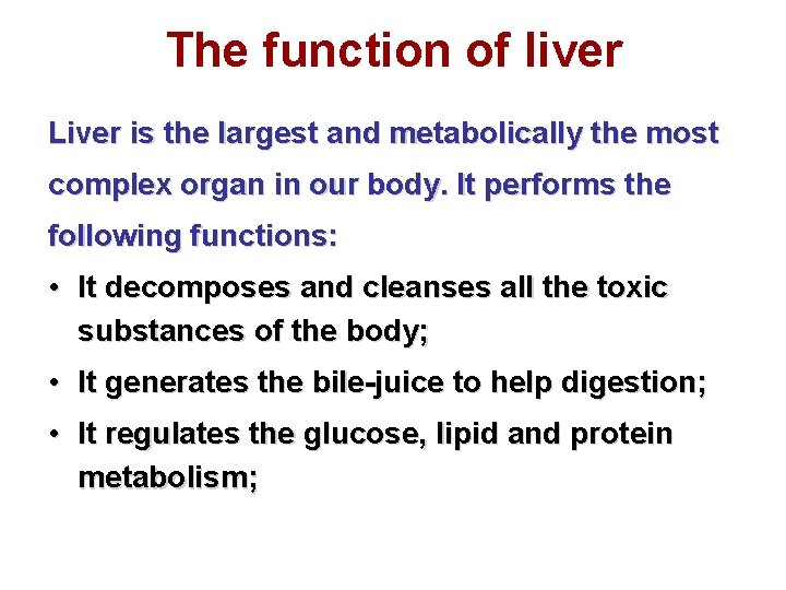 The function of liver Liver is the largest and metabolically the most complex organ