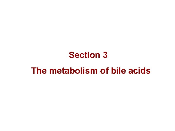 Section 3 The metabolism of bile acids 