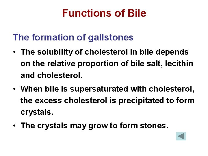 Functions of Bile The formation of gallstones • The solubility of cholesterol in bile