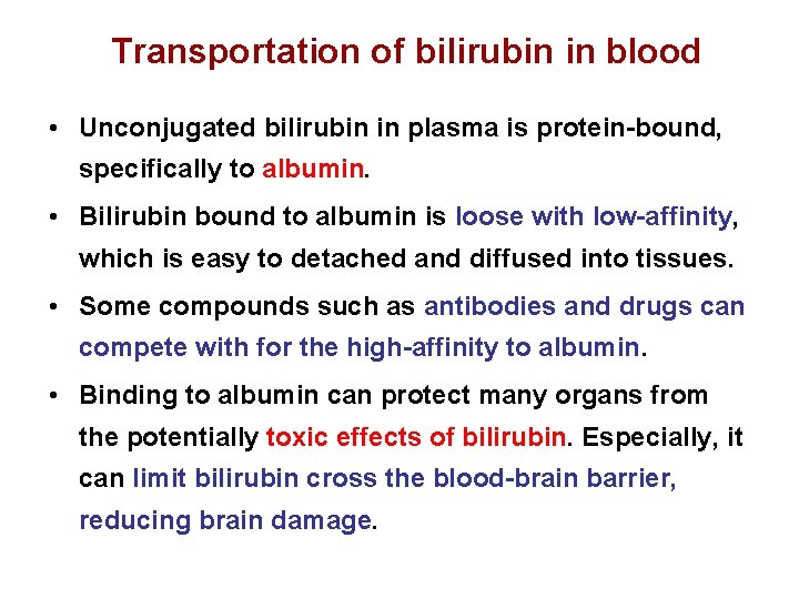 Transportation of bilirubin in blood • Unconjugated bilirubin in plasma is protein-bound, specifically to