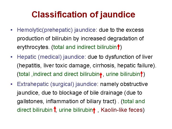 Classification of jaundice • Hemolytic(prehepatic) jaundice: due to the excess production of bilirubin by