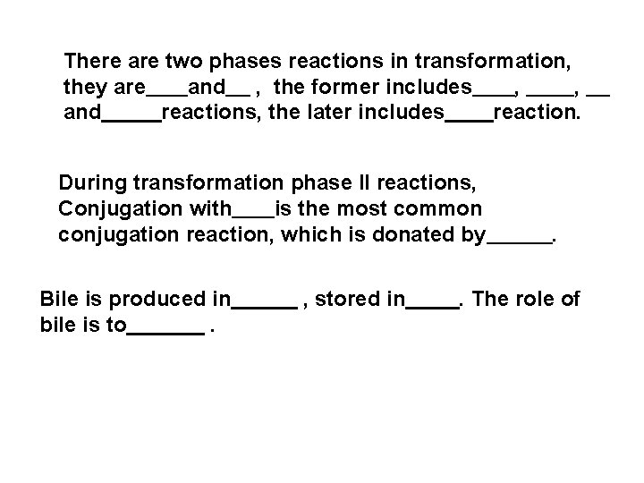 There are two phases reactions in transformation, they are and , the former includes