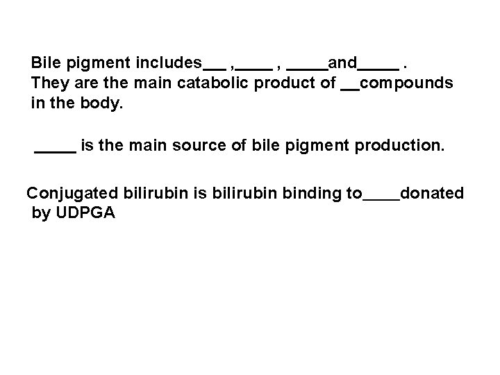 Bile pigment includes , , and. They are the main catabolic product of compounds