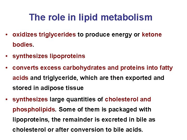 The role in lipid metabolism • oxidizes triglycerides to produce energy or ketone bodies.