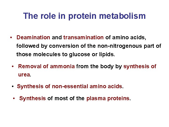 The role in protein metabolism • Deamination and transamination of amino acids, followed by