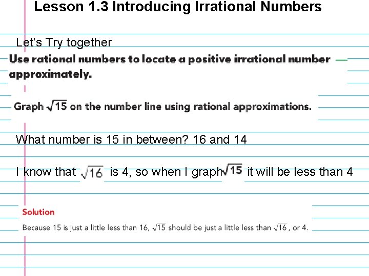 Lesson 1. 3 Introducing Irrational Numbers Let’s Try together What number is 15 in