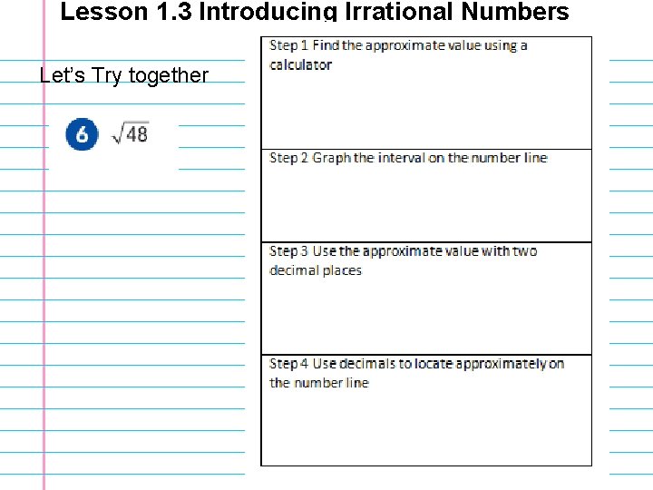 Lesson 1. 3 Introducing Irrational Numbers Let’s Try together 