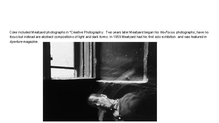 Coke included Meatyard photographs in “Creative Photography. Two years later Meatyard began his No-Focus