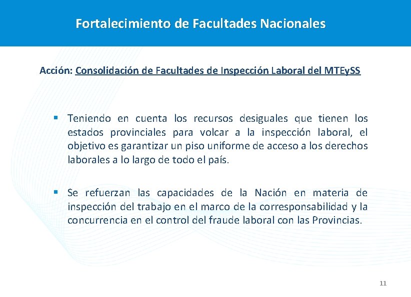 Fortalecimiento de Facultades Nacionales Acción: Consolidación de Facultades de Inspección Laboral del MTEy. SS