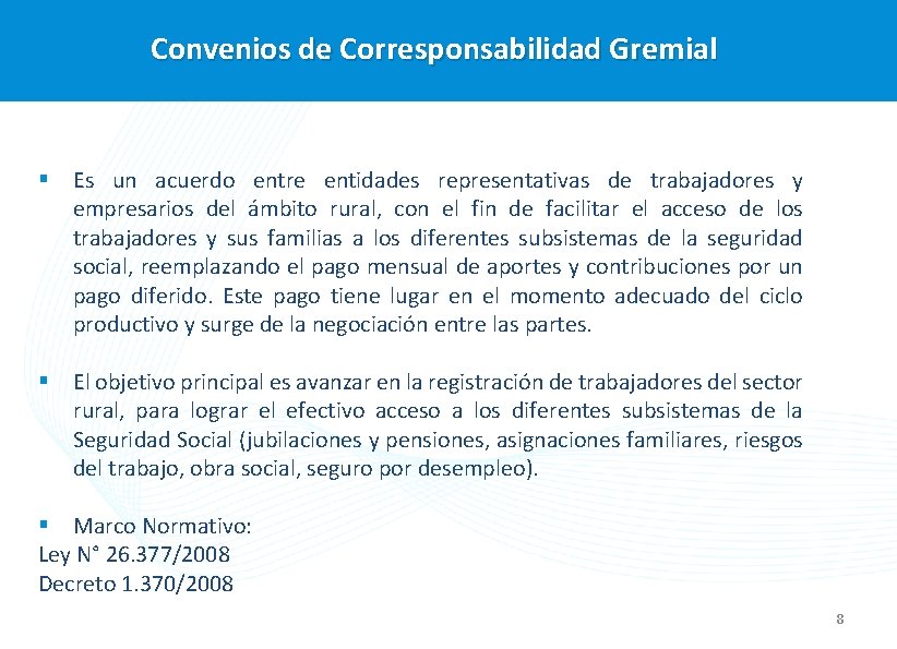 Convenios de Corresponsabilidad Gremial § Es un acuerdo entre entidades representativas de trabajadores y