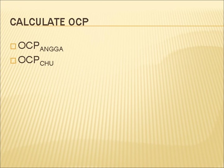CALCULATE OCP � OCPANGGA � OCPCHU 