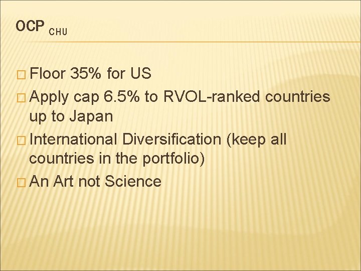 OCP CHU � Floor 35% for US � Apply cap 6. 5% to RVOL-ranked