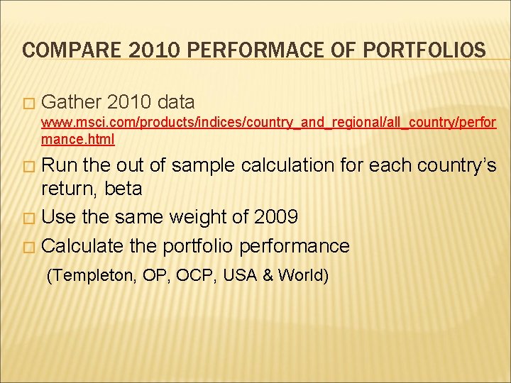 COMPARE 2010 PERFORMACE OF PORTFOLIOS � Gather 2010 data www. msci. com/products/indices/country_and_regional/all_country/perfor mance. html