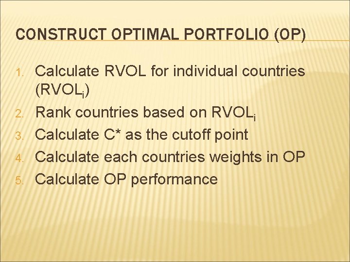 CONSTRUCT OPTIMAL PORTFOLIO (OP) 1. 2. 3. 4. 5. Calculate RVOL for individual countries