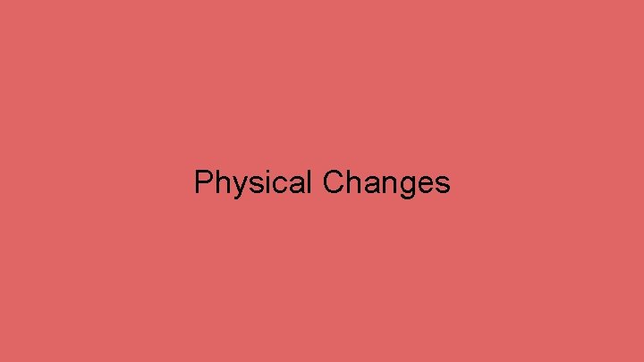 Physical Changes 