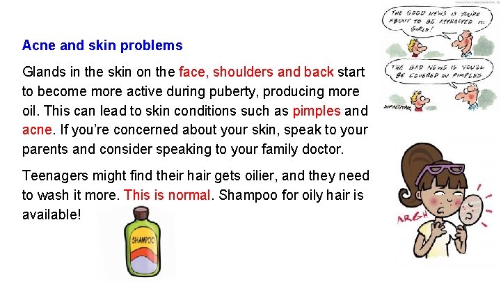 Acne and skin problems Glands in the skin on the face, shoulders and back