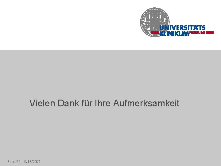 Vielen Dank für Ihre Aufmerksamkeit Folie 20 6/18/2021 