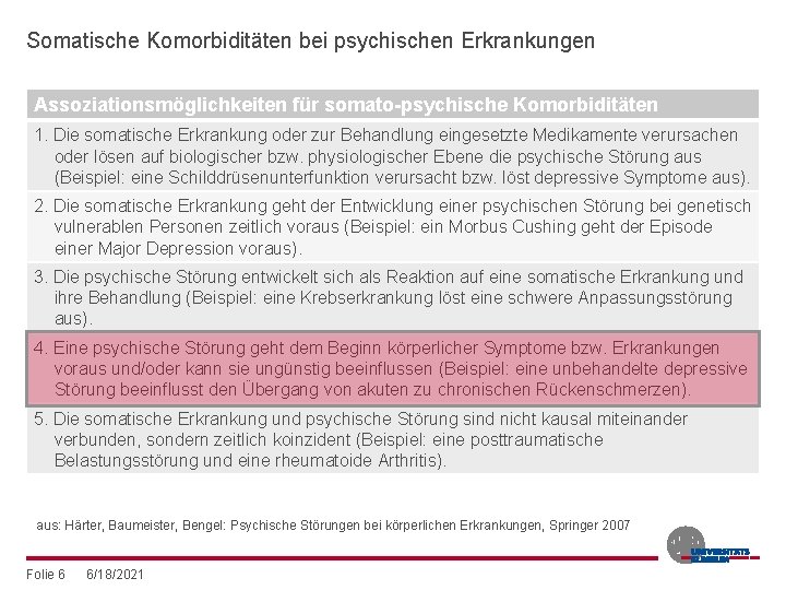 Somatische Komorbiditäten bei psychischen Erkrankungen Assoziationsmöglichkeiten für somato-psychische Komorbiditäten 1. Die somatische Erkrankung oder