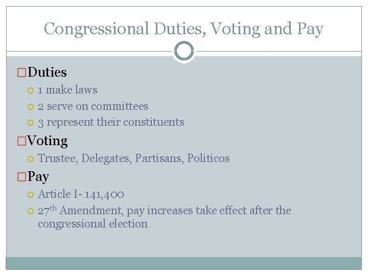 Congressional Duties, Voting and Pay �Duties 1 make laws 2 serve on committees 3