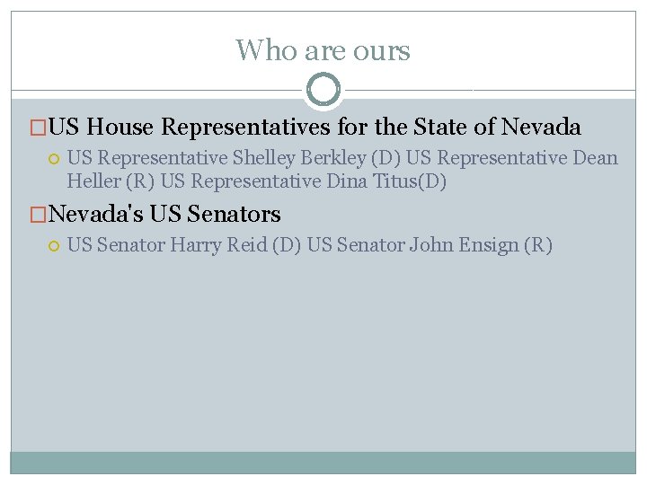 Who are ours �US House Representatives for the State of Nevada US Representative Shelley