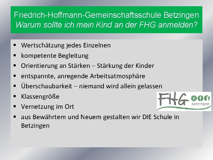 Friedrich-Hoffmann-Gemeinschaftsschule Betzingen Warum sollte ich mein Kind an der FHG anmelden? § § §