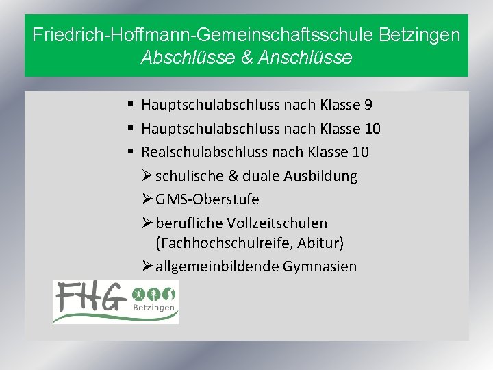 Friedrich-Hoffmann-Gemeinschaftsschule Betzingen Abschlüsse & Anschlüsse § Hauptschulabschluss nach Klasse 9 § Hauptschulabschluss nach Klasse