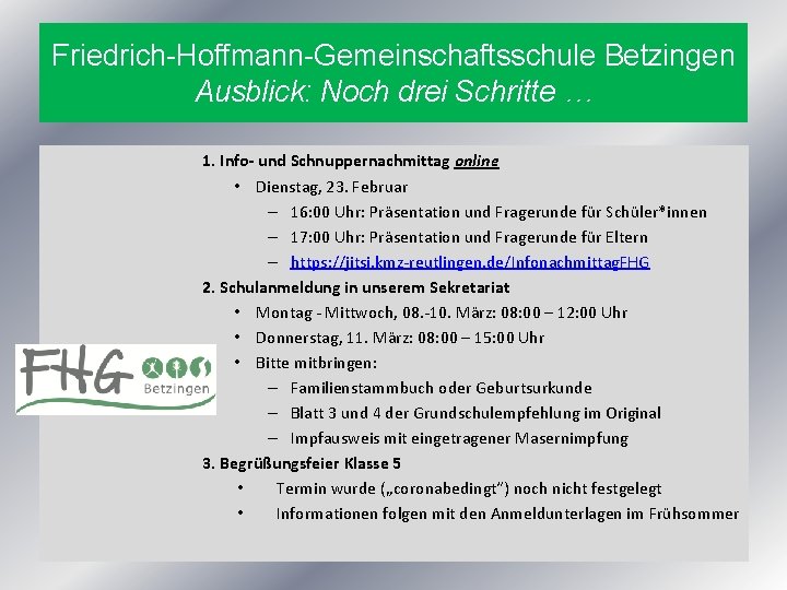Friedrich-Hoffmann-Gemeinschaftsschule Betzingen Ausblick: Noch drei Schritte … 1. Info- und Schnuppernachmittag online • Dienstag,