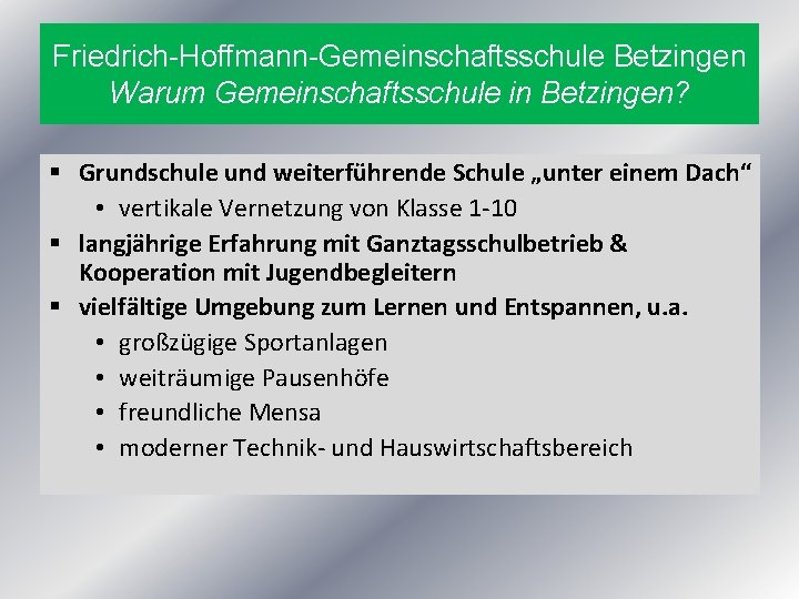 Friedrich-Hoffmann-Gemeinschaftsschule Betzingen Warum Gemeinschaftsschule in Betzingen? § Grundschule und weiterführende Schule „unter einem Dach“