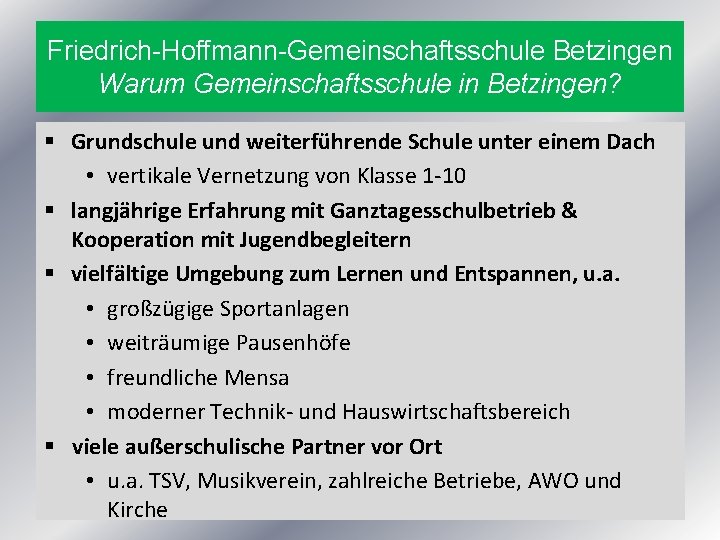 Friedrich-Hoffmann-Gemeinschaftsschule Betzingen Warum Gemeinschaftsschule in Betzingen? § Grundschule und weiterführende Schule unter einem Dach