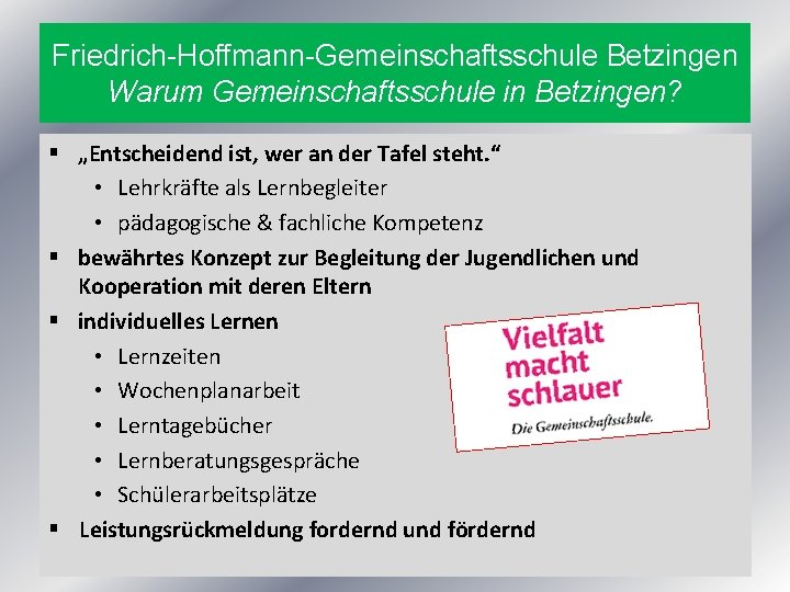 Friedrich-Hoffmann-Gemeinschaftsschule Betzingen Warum Gemeinschaftsschule in Betzingen? § „Entscheidend ist, wer an der Tafel steht.