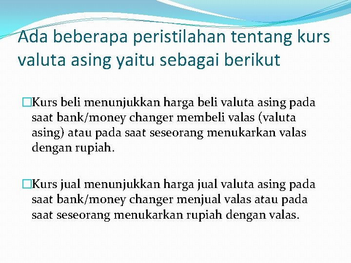 Ada beberapa peristilahan tentang kurs valuta asing yaitu sebagai berikut �Kurs beli menunjukkan harga