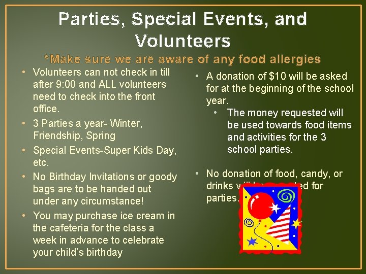 Parties, Special Events, and Volunteers *Make sure we are aware of any food allergies