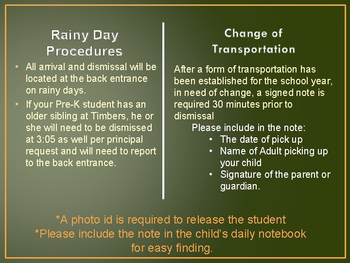 Rainy Day Procedures • All arrival and dismissal will be located at the back
