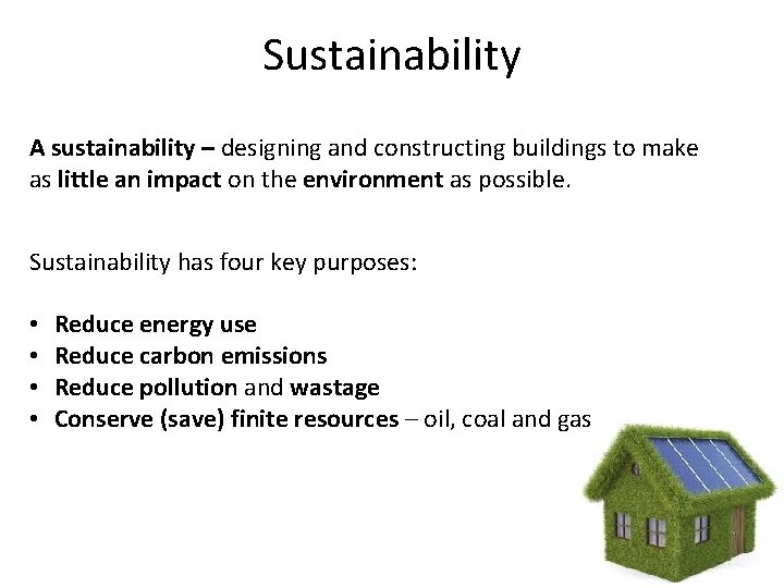 Sustainability A sustainability – designing and constructing buildings to make as little an impact