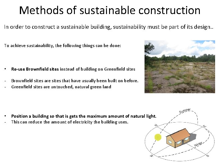 Methods of sustainable construction In order to construct a sustainable building, sustainability must be