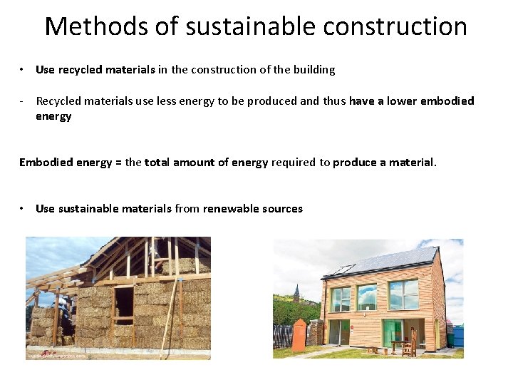 Methods of sustainable construction • Use recycled materials in the construction of the building