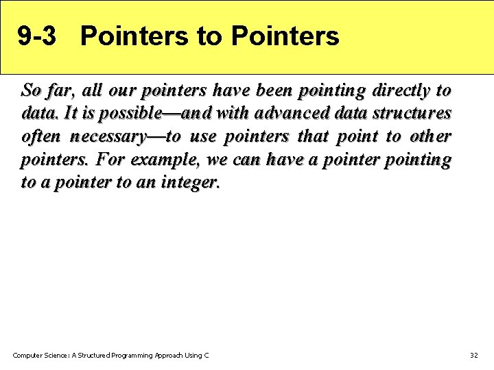 9 -3 Pointers to Pointers So far, all our pointers have been pointing directly 9 -3 Pointers to Pointers So far, all our pointers have been pointing directly