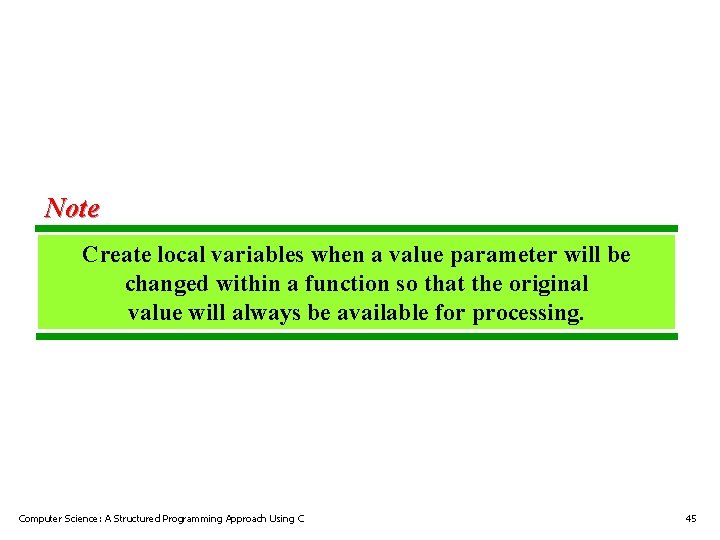 Note Create local variables when a value parameter will be changed within a function Note Create local variables when a value parameter will be changed within a function