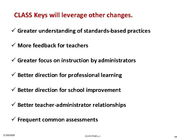CLASS Keys will leverage other changes. ü Greater understanding of standards-based practices ü More