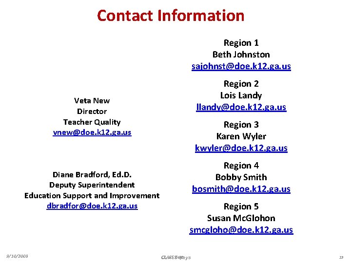 Contact Information Region 1 Beth Johnston sajohnst@doe. k 12. ga. us Region 2 Lois