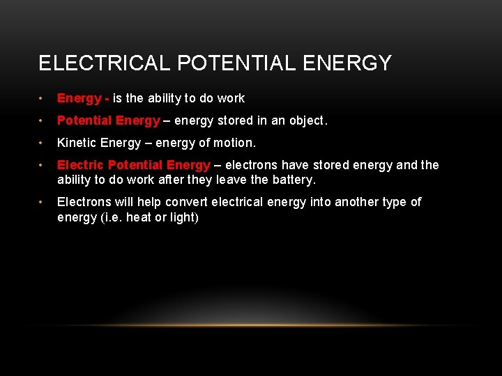 ELECTRICAL POTENTIAL ENERGY • Energy - is the ability to do work • Potential