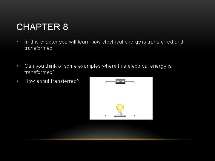 CHAPTER 8 • In this chapter you will learn how electrical energy is transferred